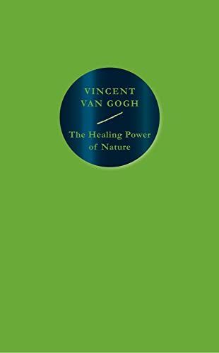 The Healing Power of Nature: Vincent Van Gogh