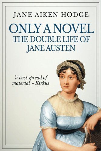 Only a Novel: the Double Life of Jane Austen