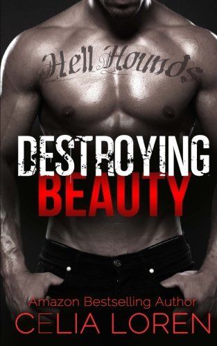 Destroying Beauty (Hell Hounds MC Badboy Bikers)