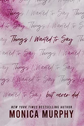 Things I Wanted to Say (but Never Did)