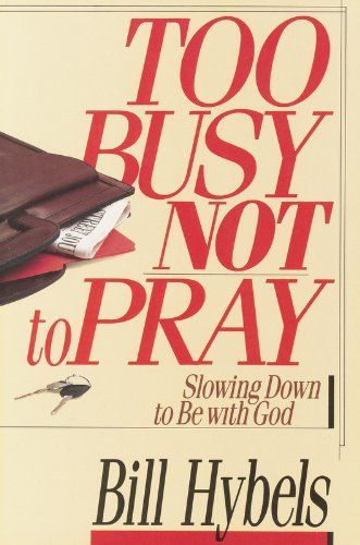 Too Busy Not to Pray