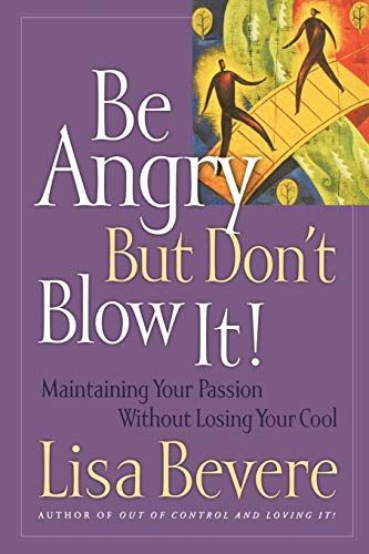 Be Angry, But Don't Blow it