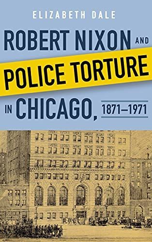 Robert Nixon and Police Torture in Chicago, 1871-1971