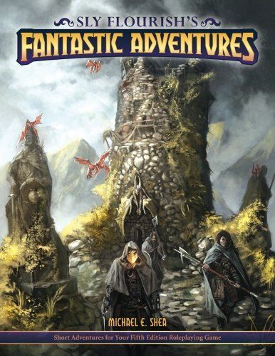 Sly Flourish's Fantastic Adventures For 5e