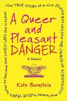 A Queer and Pleasant Danger A Memoir