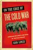 On the Edge of the Cold War