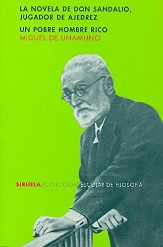 La novela de don Sandalio, jugador de ajedrez ; Un pobre hombre rico o el sentimiento cómico de la vida