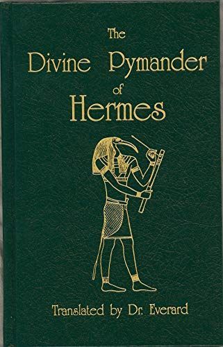 The Divine Pymander of Hermes Mercurius Trismegistus (Secret Doctrine Reference Series)