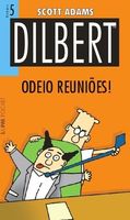 Dilbert Nº 5 - Odeio Reuniões!