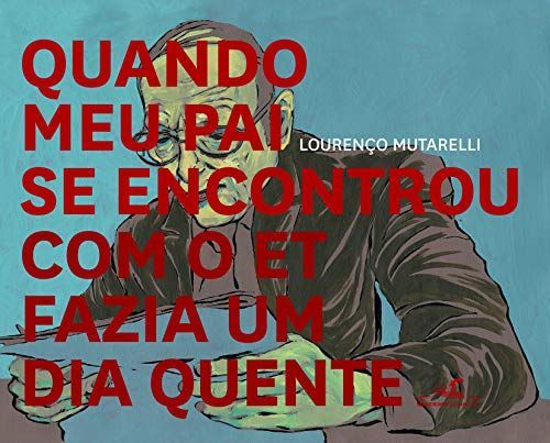 Quando meu pai se encontrou com o ET fazia um dia quente