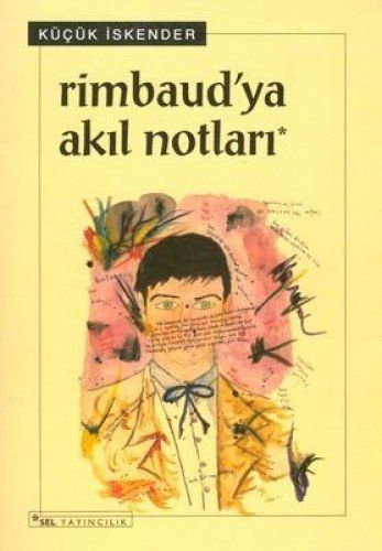 Rimbaud'ya akıl notları