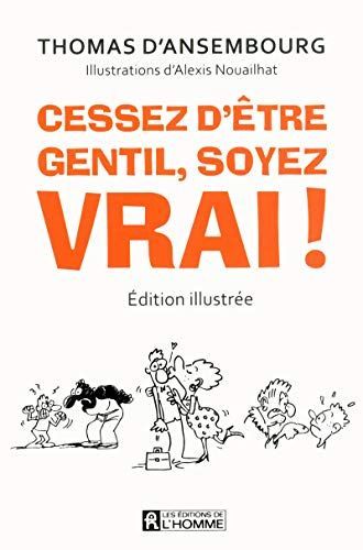 Cessez d'être gentil, soyez vrai !