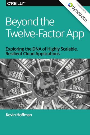 Beyond the Twelve-Factor App Exploring the DNA of Highly Scalable, Resilient Cloud Applications