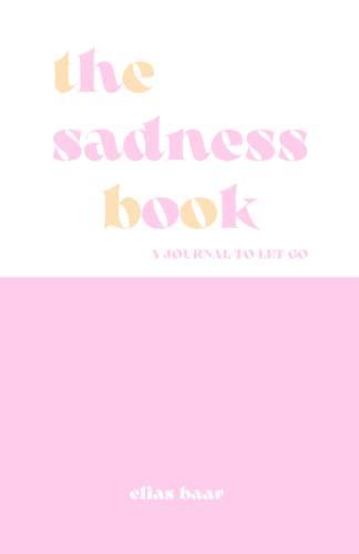 Sadness Book - a Journal to Let Go