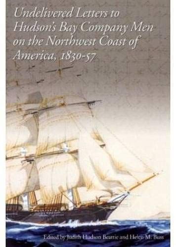 Undelivered Letters to Hudson's Bay Company Men on the Northwest Coast of America, 1830-57