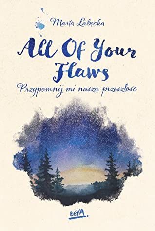 All Of Your Flaws. Przypomnij mi naszą przeszłość