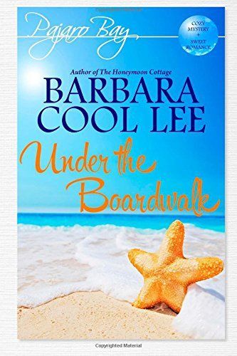 Under the Boardwalk (a Pajaro Bay Cozy Mystery + Sweet Romance)