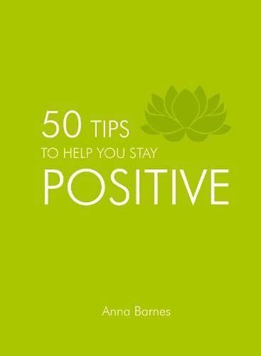 50 Tips to Help You Stay Positive