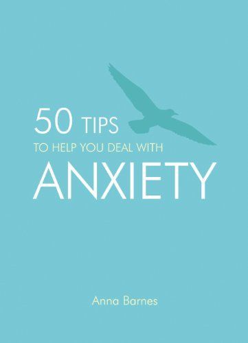 50 Tips to Help You Deal with Anxiety