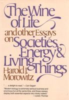 The Wine of Life, and Other Essays on Societies, Energy & Living Things