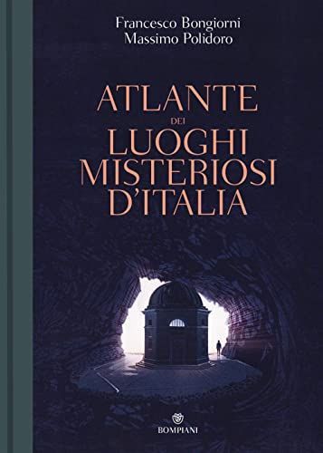 Atlante dei luoghi misteriosi d'Italia