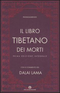 Il libro tibetano dei morti. Prima edizione integrale