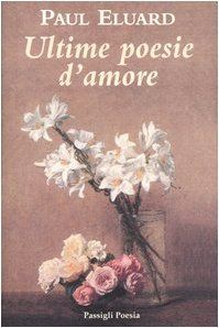 Ultime poesie d'amore. Testo francese a fronte