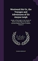 Westward Ho! Or, the Voyages and Adventures of Sir Amyas Leigh