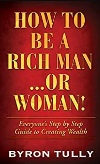 How To Be A Rich Man...Or Woman!