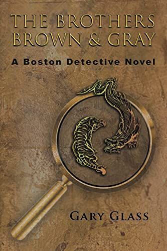 The Brothers Brown & Gray: A Boston Detective Novel