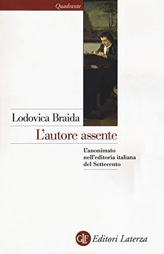 L'autore assente. L'anonimato nell'editoria italiana del Settecento