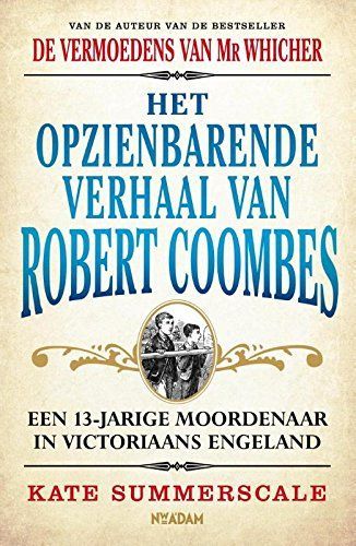 Het opzienbarende verhaal van Robert Coombes / druk 1