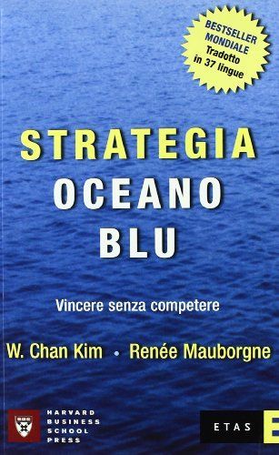 Strategia oceano blu. Vincere senza competere