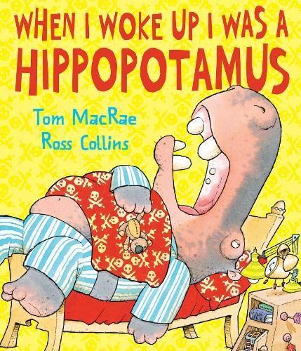 When I woke up I was a hippopotamus