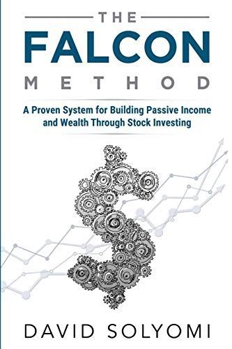 The Falcon Method: A Proven System for Building Passive Income and Wealth Through Stock Investing