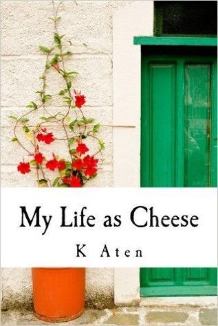 My Life as Cheese