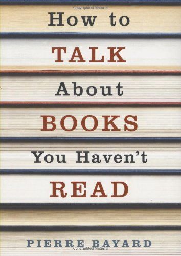 How to Talk about Books You Haven't Read