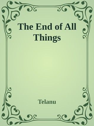 The End of All Things