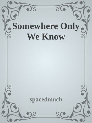 Somewhere Only We Know