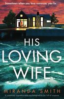 His Loving Wife: A Completely Unputdownable Psychological Thriller Full of Suspense