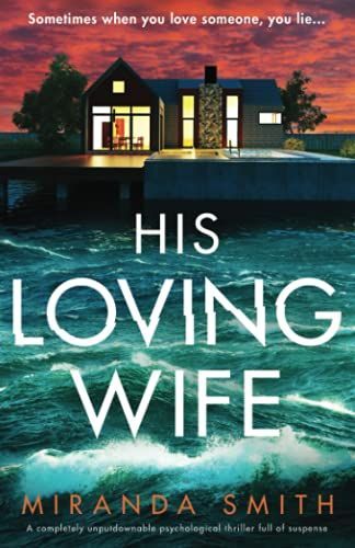His Loving Wife: A Completely Unputdownable Psychological Thriller Full of Suspense