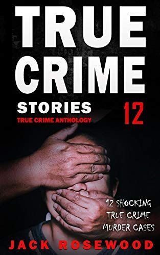 True Crime Stories Volume 12