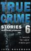 True Crime Stories Volume 6