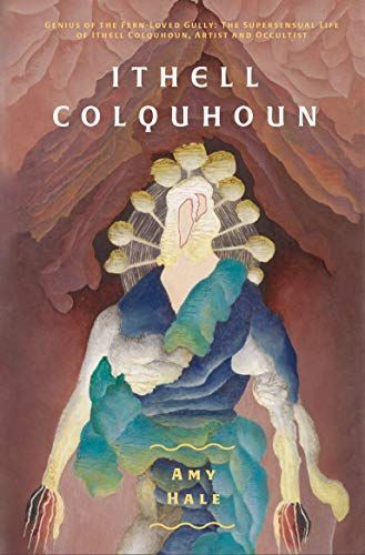 Ithell Colquhoun - Genius of the Fern Loved Gully