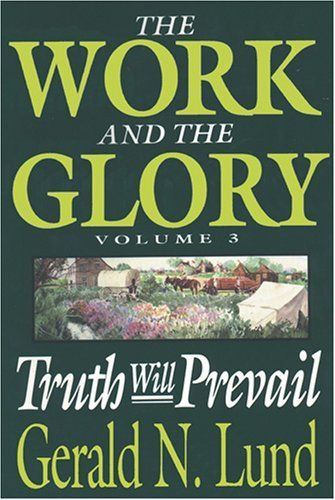 Truth Will Prevail (Work and the Glory, Vol 3)