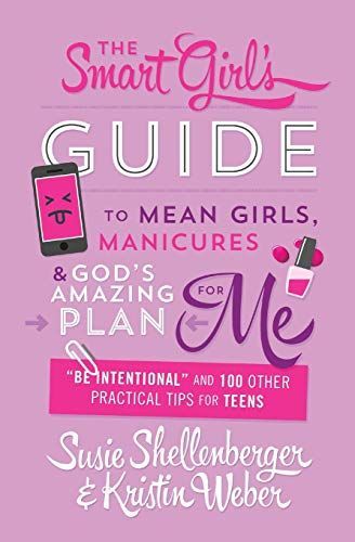 Smart Girl's Guide to Mean Girls, Manicures, and God's Amazing Plan for ME