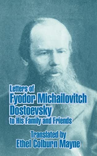 Letters of Fyodor Michailovitch Dostoevsky to His Family and Friends