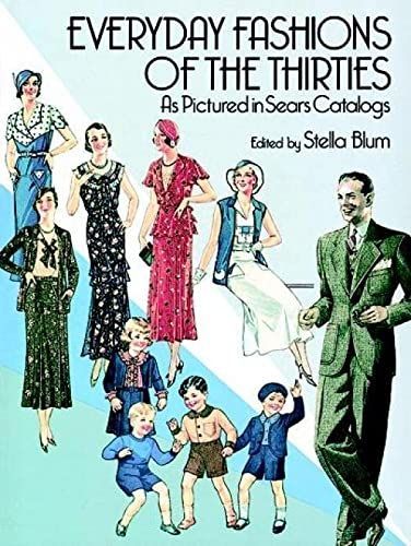 Everyday Fashions of the Thirties as Pictured in Sears Catalogs