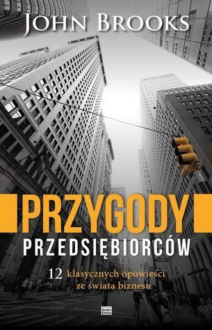 Przygody przedsiębiorców. 12 klasycznych opowieści ze świata biznesu