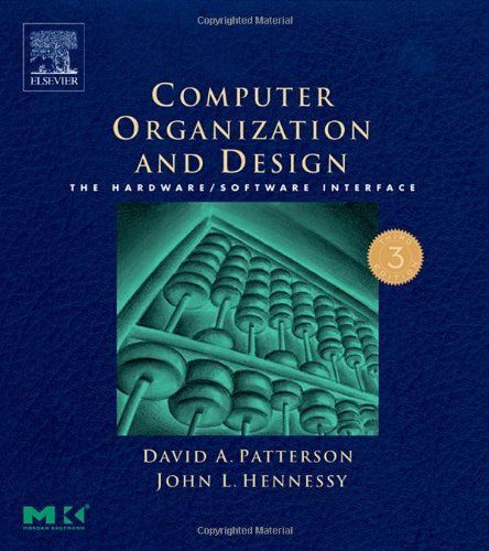 Computer Organization and Design, 3th Edition: The Hardware/Software Interface (The Morgan Kaufmann Series in Computer Architecture and Design)